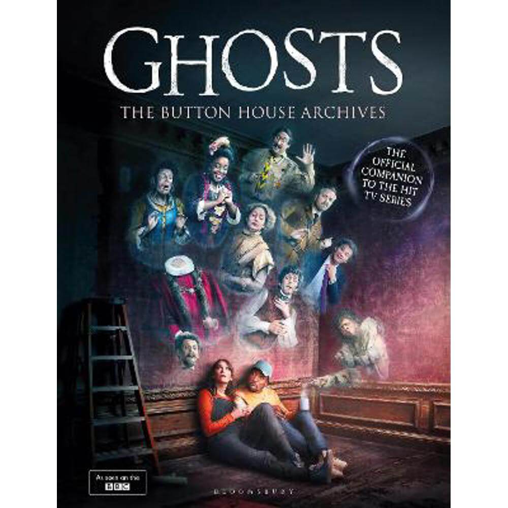 GHOSTS: The Button House Archives: The instant Sunday Times bestseller companion book to the BBC's much loved television series (Hardback) - Mat Baynton